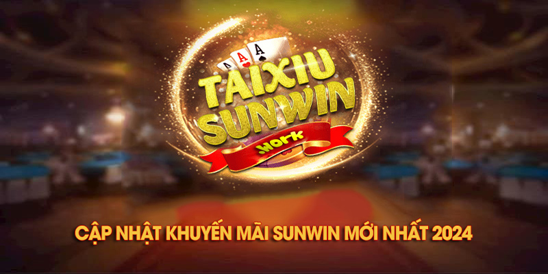 Khuyến Mãi Sunwin - Cập Nhật Mới Nhất Để Nhận Quà Lớn 2 Điểm danh các sự kiện khuyến mãi sunwin siêu đỉnh