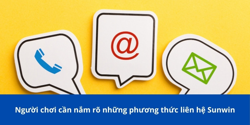Phương Thức Liên Hệ Sunwin – Cách Kết Nối Nhận Hỗ Trợ 24/7 1 Người chơi cần nắm rõ những phương thức liên hệ Sunwin