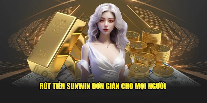 Hướng Dẫn Rút Tiền Sunwin – Từ A đến Z Có Tiền Tận Tay 4 Các vấn đề hay xảy ra và cần chú ý khi rút tiền Sunwin