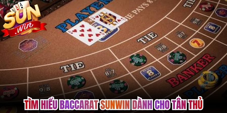 Tìm hiểu Baccarat Sunwin dành cho tân thủ 