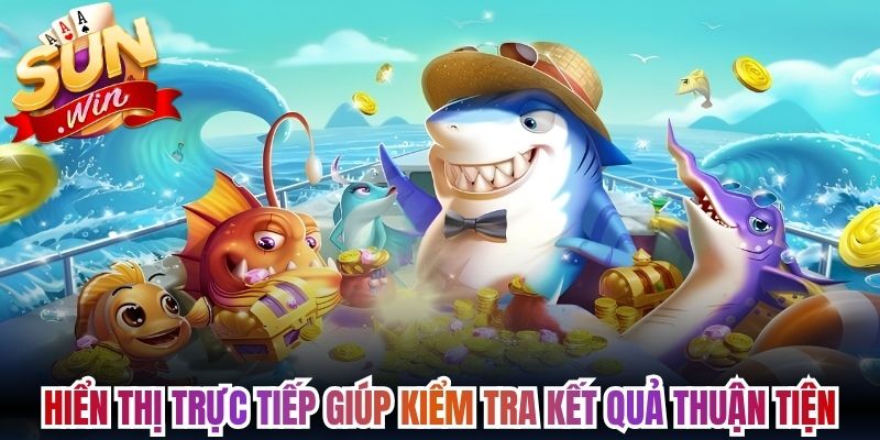 Bắn Cá Ăn Xu Sunwin - Trổ Tài Săn Mồi Giữa Biển Khơi 1 Hiển thị trực tiếp giúp kiểm tra kết quả thuận tiện