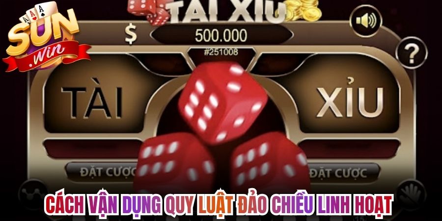 Cách Chơi Tài Xỉu Luôn Thắng Chuẩn Từ Chuyên Gia Sunwin 2 Cách vận dụng quy luật đảo chiều linh hoạt