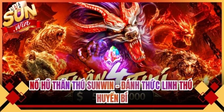 Nổ Hũ Thần Thú Sunwin - Đánh Thức Linh Thú Huyền Bí