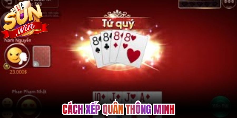 Sâm lốc Sunwin Hướng Dẫn Luật Chơi Và Mẹo Thắng Chi Tiết 2 Cách xếp quân thông minh