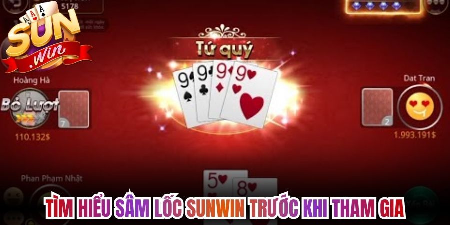 Sâm lốc Sunwin Hướng Dẫn Luật Chơi Và Mẹo Thắng Chi Tiết 1 Tìm hiểu Sâm lốc Sunwin trước khi tham gia