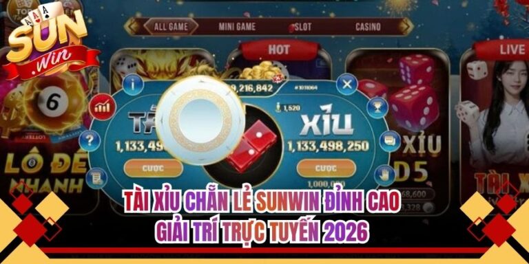 Tài Xỉu Chẵn Lẻ Sunwin Đỉnh Cao Giải Trí Trực Tuyến 2026