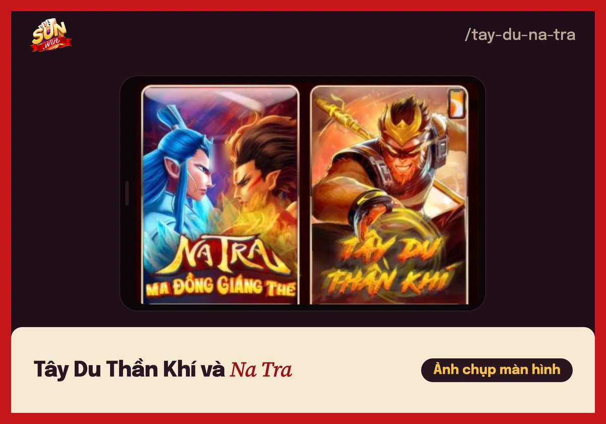 Hai thẻ game nổ hũ Tây Du Thần Khí và Na Tra Ma Đồng Giáng Thế trong sảnh Sunwin
