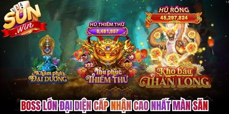 Vua Săn Cá Sunwin - Chinh Phục 10+ Boss Dưới Đại Dương 1 Boss lớn đại diện cấp nhận cao nhất màn săn