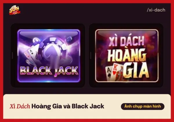 Xì dách Sunwin: xì bàn, ngũ linh, khi nào nên rút thêm 3 Thẻ Xì Dách Hoàng Gia và Black Jack trong sảnh game bài của cổng game Sunwin